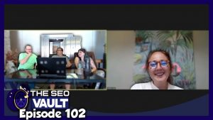 The SEO Vault Episode 102: August 20, 2021