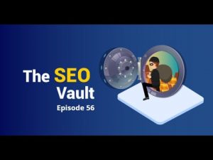 The SEO Vault Episode 56: Oct 1, 2020