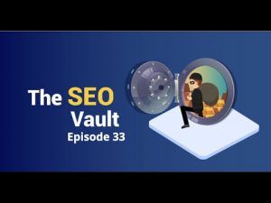 The SEO Vault Episode 33: Apr 23, 2020