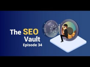 The SEO Vault Episode 34: Apr 30, 2020