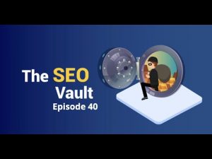 The SEO Vault Episode 40: Jun 11, 2020