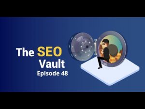 The SEO Vault Episode 48: Aug 6, 2020